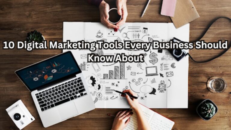 10 Digital Marketing Tools Every Business Should Know About