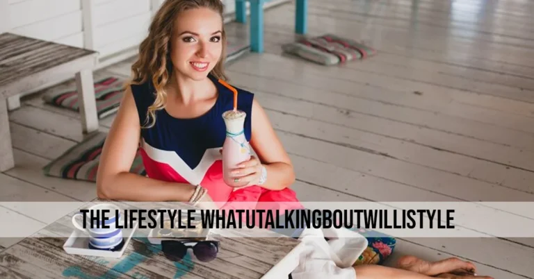 the lifestyle whatutalkingboutwillistyle